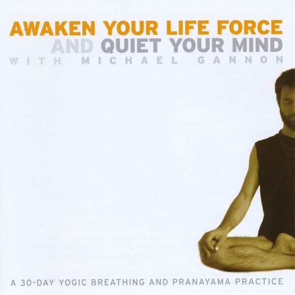 Cover art for Awaken Your Life Force and Quiet Your Mind
